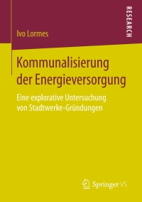 صورة الغلاف: Kommunalisierung der Energieversorgung 9783658133184