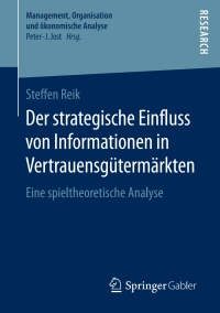 Cover image: Der strategische Einfluss von Informationen in Vertrauensgütermärkten 9783658133917