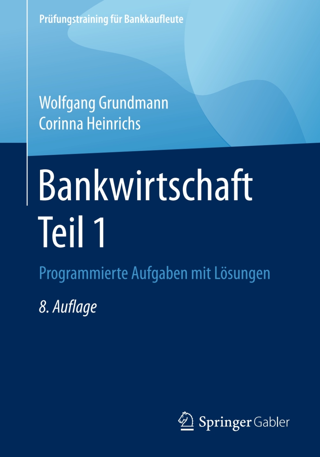 Bankwirtschaft Teil 1 Programmierte Aufgaben mit Lösungen 8th Edition