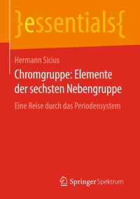 Cover image: Chromgruppe: Elemente der sechsten Nebengruppe 9783658135423