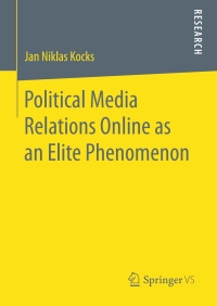 Cover image: Political Media Relations Online as an Elite Phenomenon 9783658135508