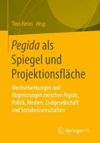 Cover image: Pegida als Spiegel und Projektionsfläche 9783658135713