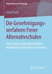 Cover image: Die Genehmigungsverfahren Freier Alternativschulen 9783658135959