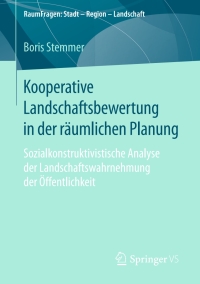 صورة الغلاف: Kooperative Landschaftsbewertung in der räumlichen Planung 9783658136055