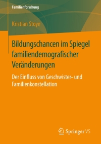 صورة الغلاف: Bildungschancen im Spiegel familiendemografischer Veränderungen 9783658136079
