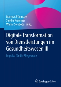 Cover image: Digitale Transformation von Dienstleistungen im Gesundheitswesen III 9783658136413