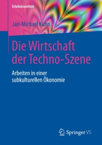 Omslagafbeelding: Die Wirtschaft der Techno-Szene 9783658136598