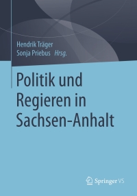 Cover image: Politik und Regieren in Sachsen-Anhalt 9783658136888