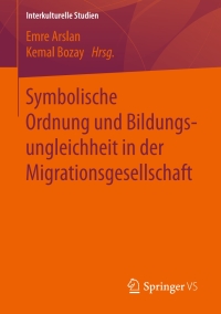 Imagen de portada: Symbolische Ordnung und Bildungsungleichheit in der Migrationsgesellschaft 9783658137021