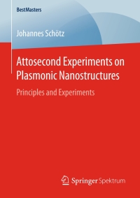 Imagen de portada: Attosecond Experiments on Plasmonic Nanostructures 9783658137120