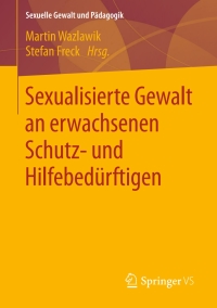 Imagen de portada: Sexualisierte Gewalt an erwachsenen Schutz- und Hilfebedürftigen 9783658137663