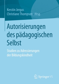 Titelbild: Autorisierungen des pädagogischen Selbst 9783658138103