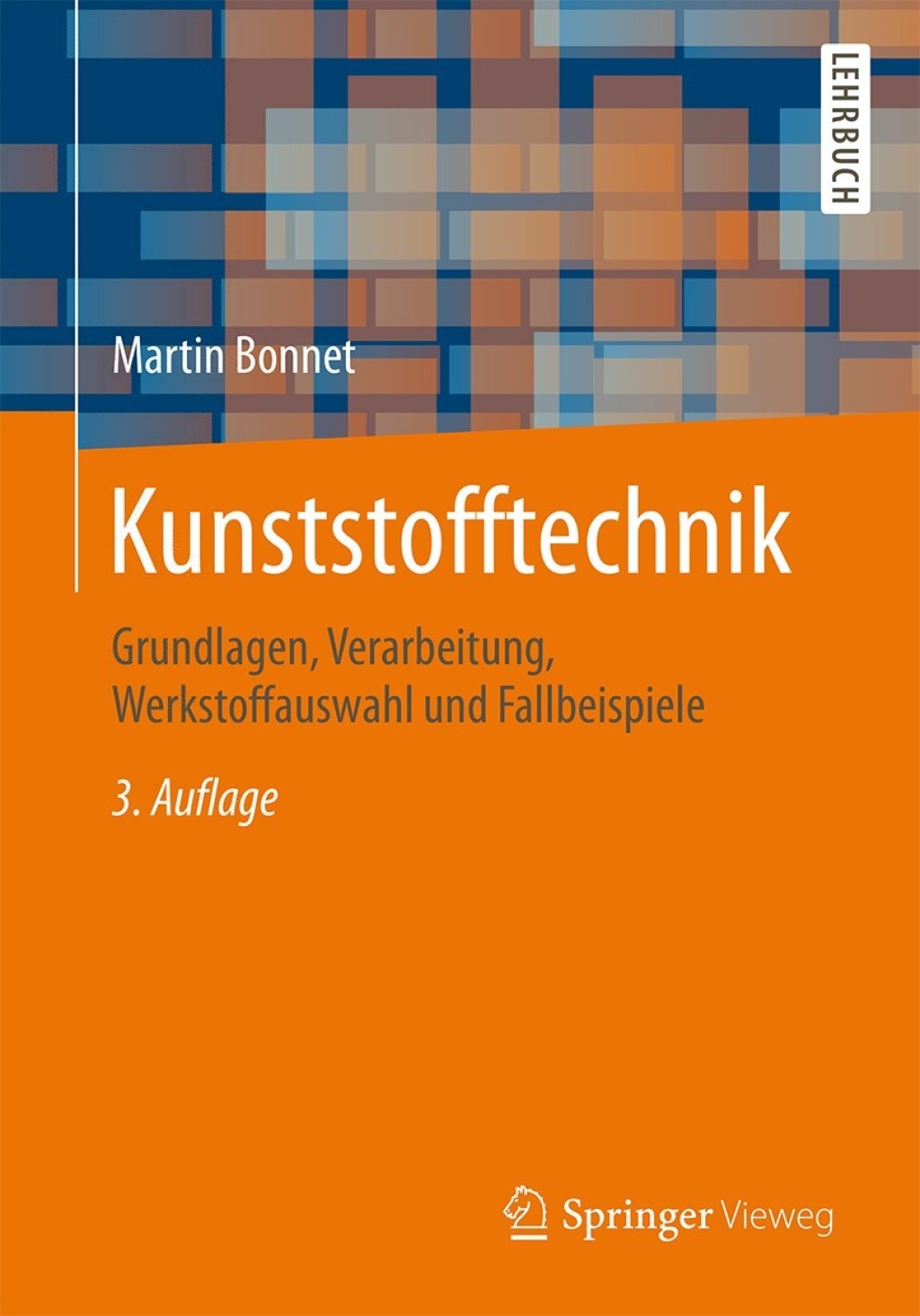 Kunststofftechnik Grundlagen, Verarbeitung, Werkstoffauswahl und Fallbeispiele 3rd Edition