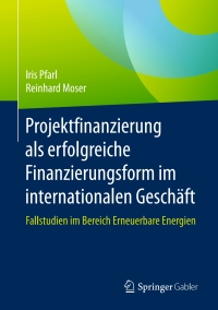 Cover image: Projektfinanzierung als erfolgreiche Finanzierungsform im internationalen Geschäft 9783658138295