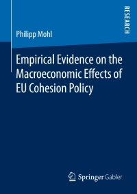 Imagen de portada: Empirical Evidence on the Macroeconomic Effects of EU Cohesion Policy 9783658138516