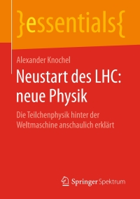 Imagen de portada: Neustart des LHC: neue Physik 9783658139063