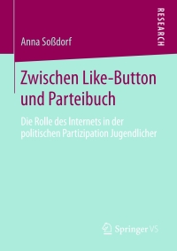 表紙画像: Zwischen Like-Button und Parteibuch 9783658139315