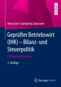 Cover image: Geprüfter Betriebswirt (IHK) - Bilanz- und Steuerpolitik 5th edition 9783658139667
