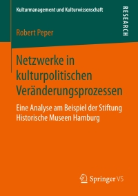 Cover image: Netzwerke in kulturpolitischen Veränderungsprozessen 9783658139957