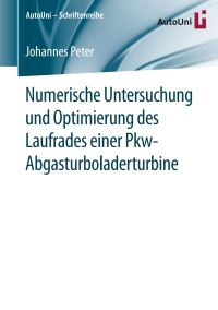 Imagen de portada: Numerische Untersuchung und Optimierung des Laufrades einer Pkw-Abgasturboladerturbine 9783658140250