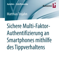 Cover image: Sichere Multi-Faktor-Authentifizierung an Smartphones mithilfe des Tippverhaltens 9783658140489