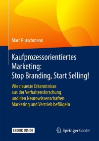 Cover image: Kaufprozessorientiertes Marketing: Stop Branding, Start Selling! 9783658140564