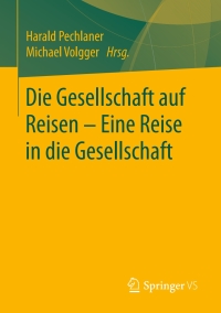 Imagen de portada: Die Gesellschaft auf Reisen – Eine Reise in die Gesellschaft 9783658141134