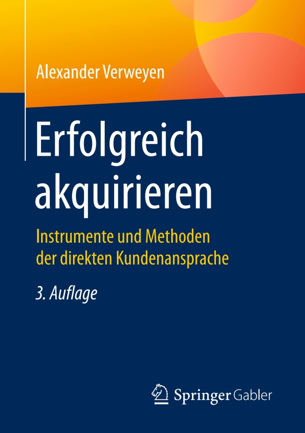 Erfolgreich akquirieren Instrumente und Methoden der direkten Kundenansprache 3rd Edition
