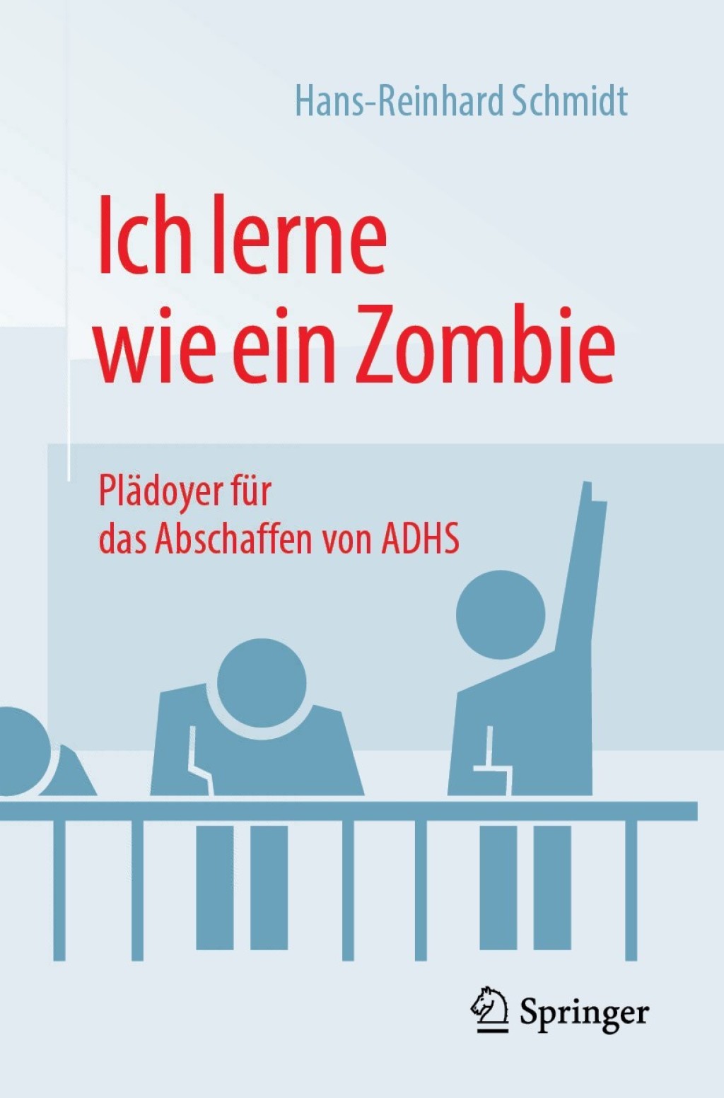Ich lerne wie ein Zombie Plädoyer für das Abschaffen von ADHS 2nd Edition