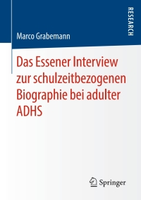 Cover image: Das Essener Interview zur schulzeitbezogenen Biographie bei adulter ADHS 9783658141752