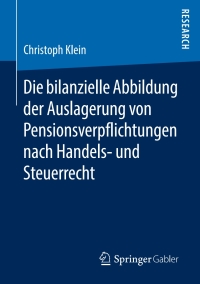 صورة الغلاف: Die bilanzielle Abbildung der Auslagerung von Pensionsverpflichtungen nach Handels- und Steuerrecht 9783658142384