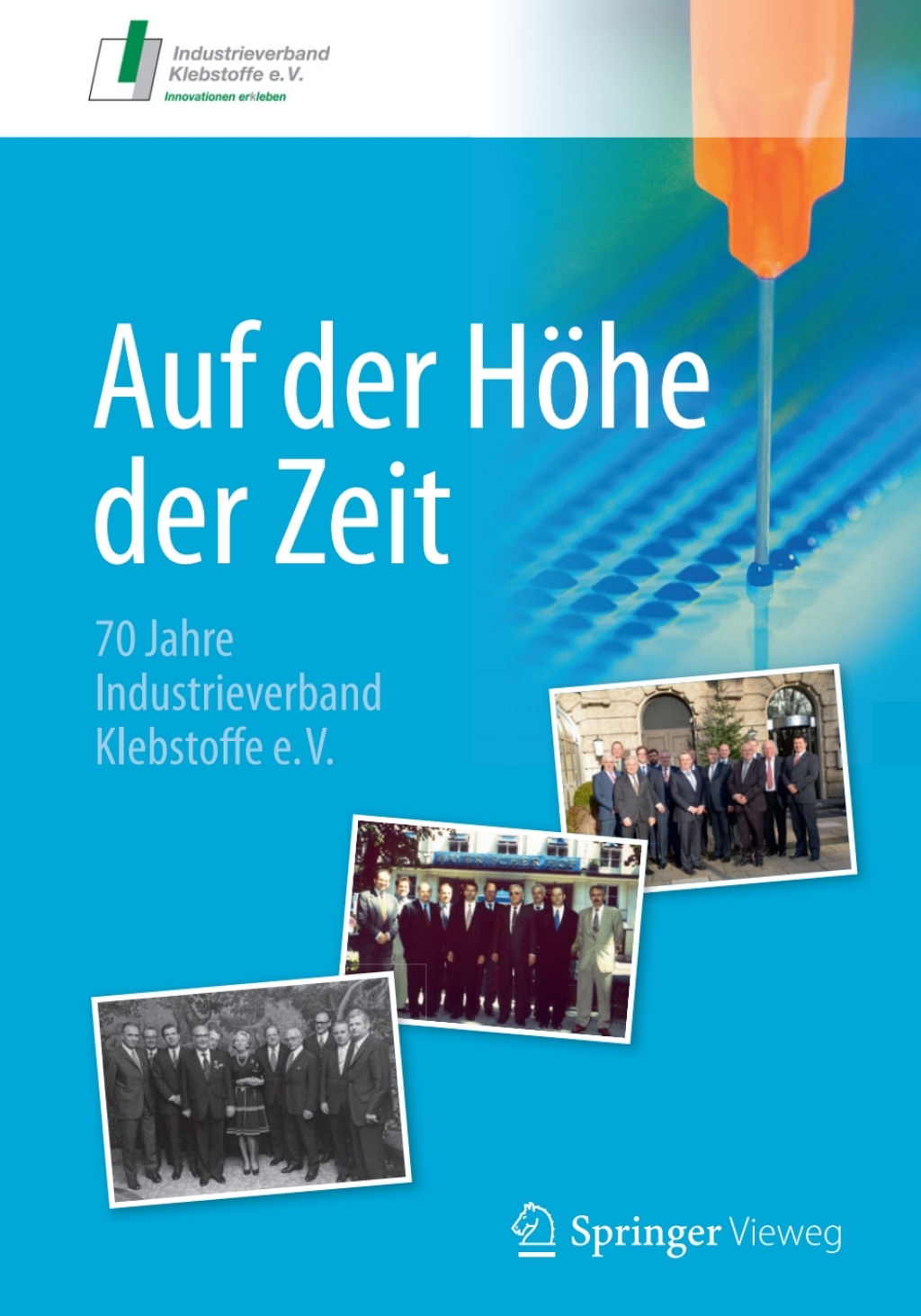 Auf der Höhe der Zeit 70 Jahre Industrieverband Klebstoffe e. V. 1st Edition