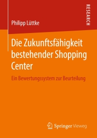 صورة الغلاف: Die Zukunftsfähigkeit bestehender Shopping Center 9783658142858