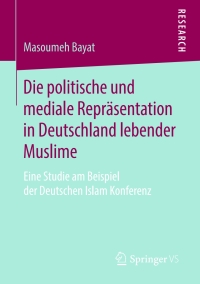 Imagen de portada: Die politische und mediale Repräsentation in Deutschland lebender Muslime 9783658143374