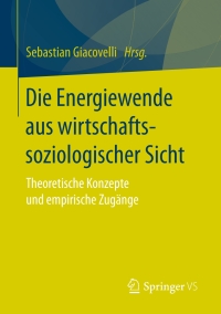 Cover image: Die Energiewende aus wirtschaftssoziologischer Sicht 9783658143442