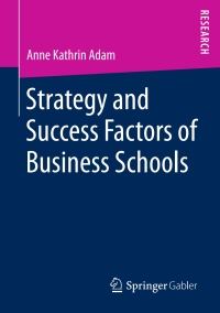 Omslagafbeelding: Strategy and Success Factors of Business Schools 9783658145187