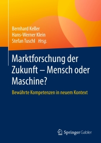 Cover image: Marktforschung der Zukunft - Mensch oder Maschine 9783658123642