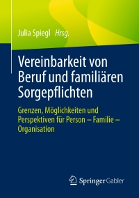 صورة الغلاف: Vereinbarkeit von Beruf und familiären Sorgepflichten 9783658145743
