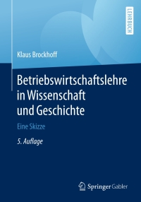 Cover image: Betriebswirtschaftslehre in Wissenschaft und Geschichte 5th edition 9783658145835