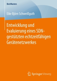 Imagen de portada: Entwicklung und Evaluierung eines SDN-gestützten echtzeitfähigen Gerätenetzwerkes 9783658147464
