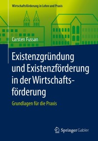 Cover image: Existenzgründung und Existenzförderung in der Wirtschaftsförderung 9783658148430