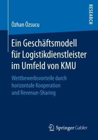 Imagen de portada: Ein Geschäftsmodell für Logistikdienstleister im Umfeld von KMU 9783658148881