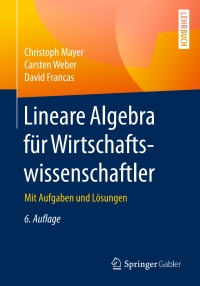 表紙画像: Lineare Algebra für Wirtschaftswissenschaftler 6th edition 9783658149925