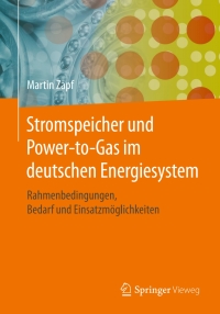 表紙画像: Stromspeicher und Power-to-Gas im deutschen Energiesystem 9783658150723