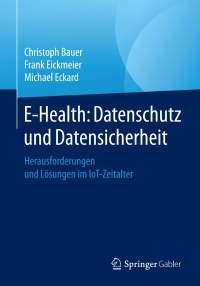 Cover image: E-Health: Datenschutz und Datensicherheit 9783658150907