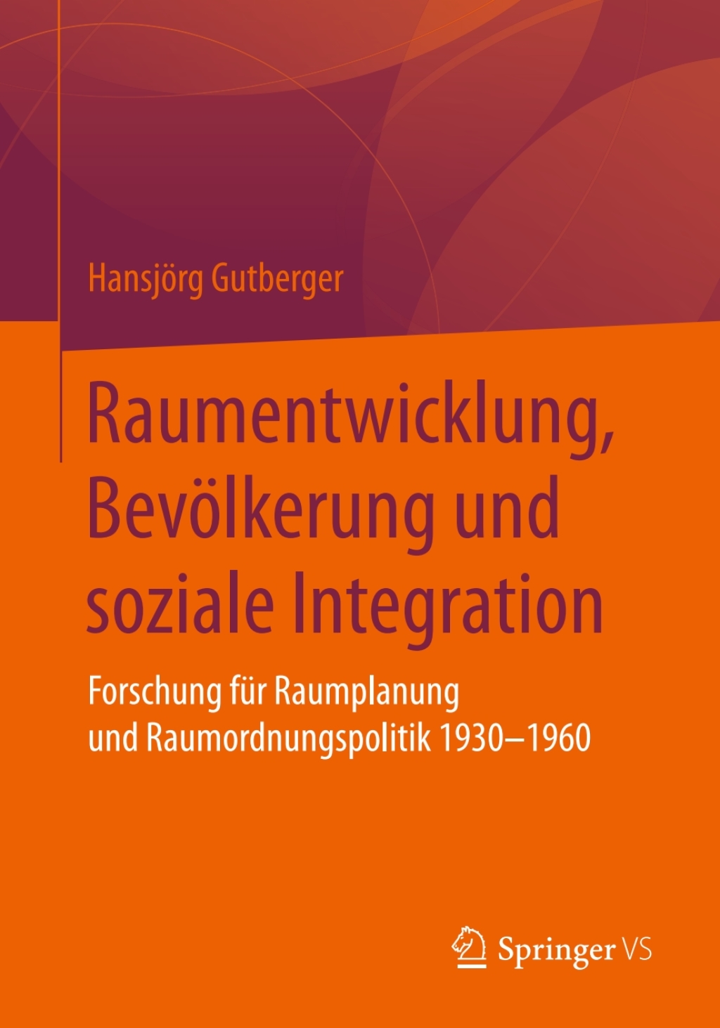 Raumentwicklung, Bevölkerung und soziale Integration Forschung für Raumplanung und Raumordnungspolitik 1930-1960