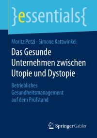 Imagen de portada: Das Gesunde Unternehmen zwischen Utopie und Dystopie 9783658151454