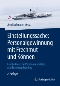 Cover image: Einstellungssache: Personalgewinnung mit Frechmut und Können 2nd edition 9783658151935