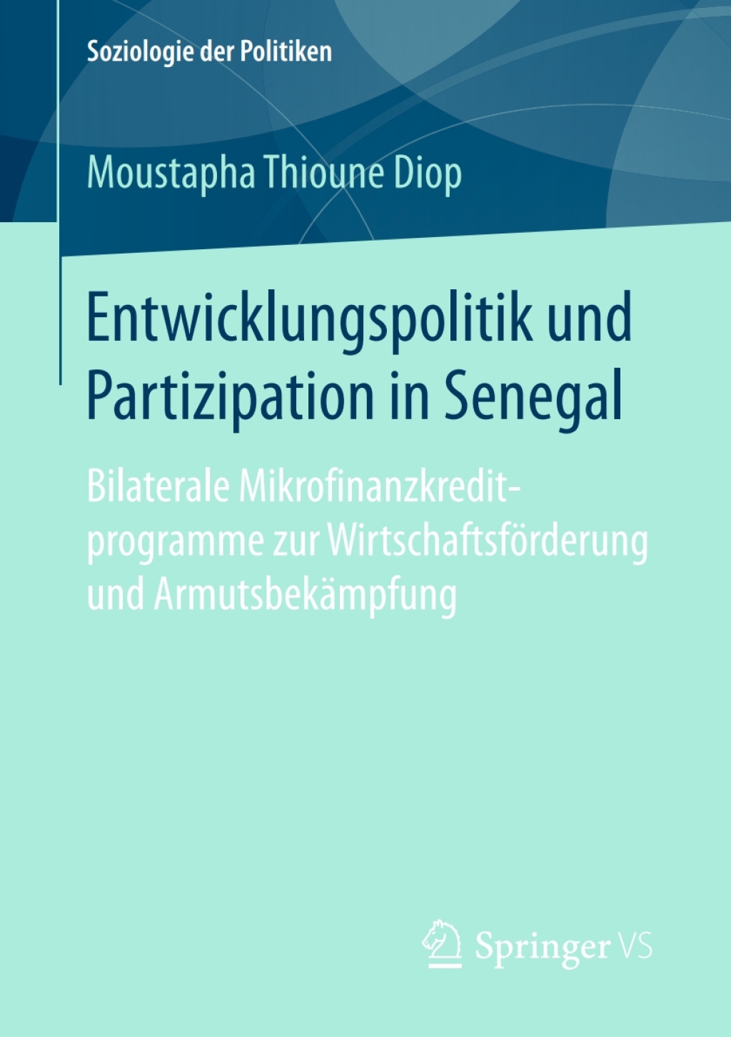 Entwicklungspolitik und Partizipation in Senegal Bilaterale Mikrofinanzkreditprogramme zur Wirtschaftsförderung und Armutsbekämpfung