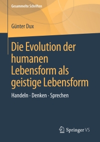 Imagen de portada: Die Evolution der humanen Lebensform als geistige Lebensform 9783658154516